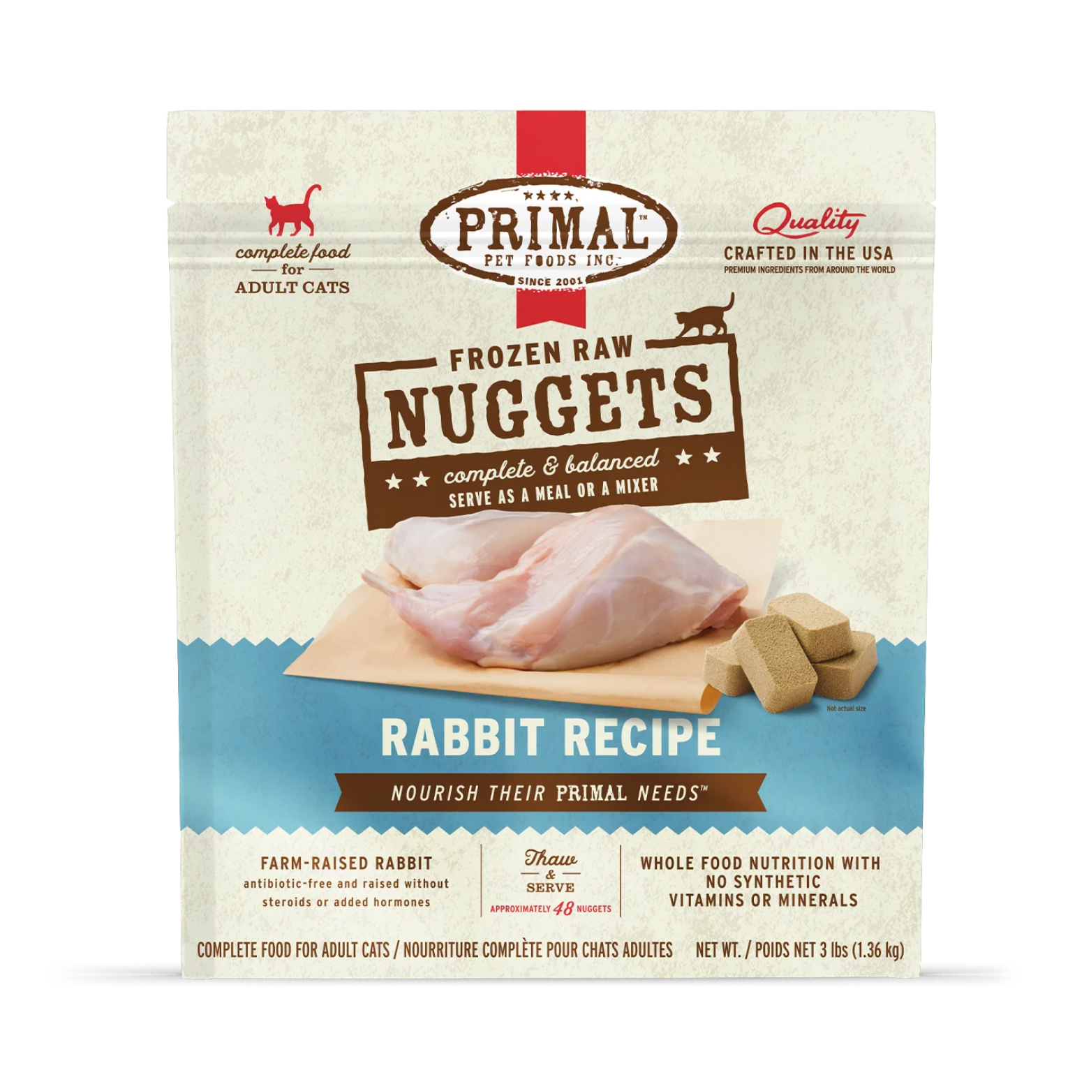 The front of a 3 lb (1.36 kg) bag of Primal Frozen Raw Nuggets for adult cats. The "Rabbit Recipe" features a prominent image of a raw rabbit leg and several square-shaped, brown food nuggets.
Key text highlights include:
Product Type: Complete and balanced raw food that can be served as a meal or a mixer.
Ingredients: Farm-raised rabbit, antibiotic-free, and raised without steroids or added hormones.
Nutrition: Whole food nutrition with no synthetic vitamins or minerals.
Preparation: Simple "Thaw & Se
