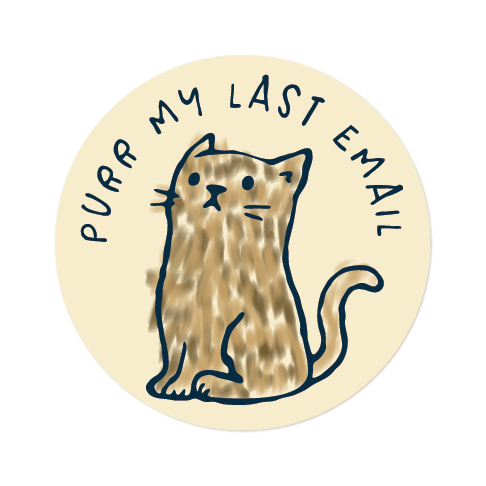 Circular sticker with a cat illustration and text 'PURR MY LAST EMAIL' on a beige background