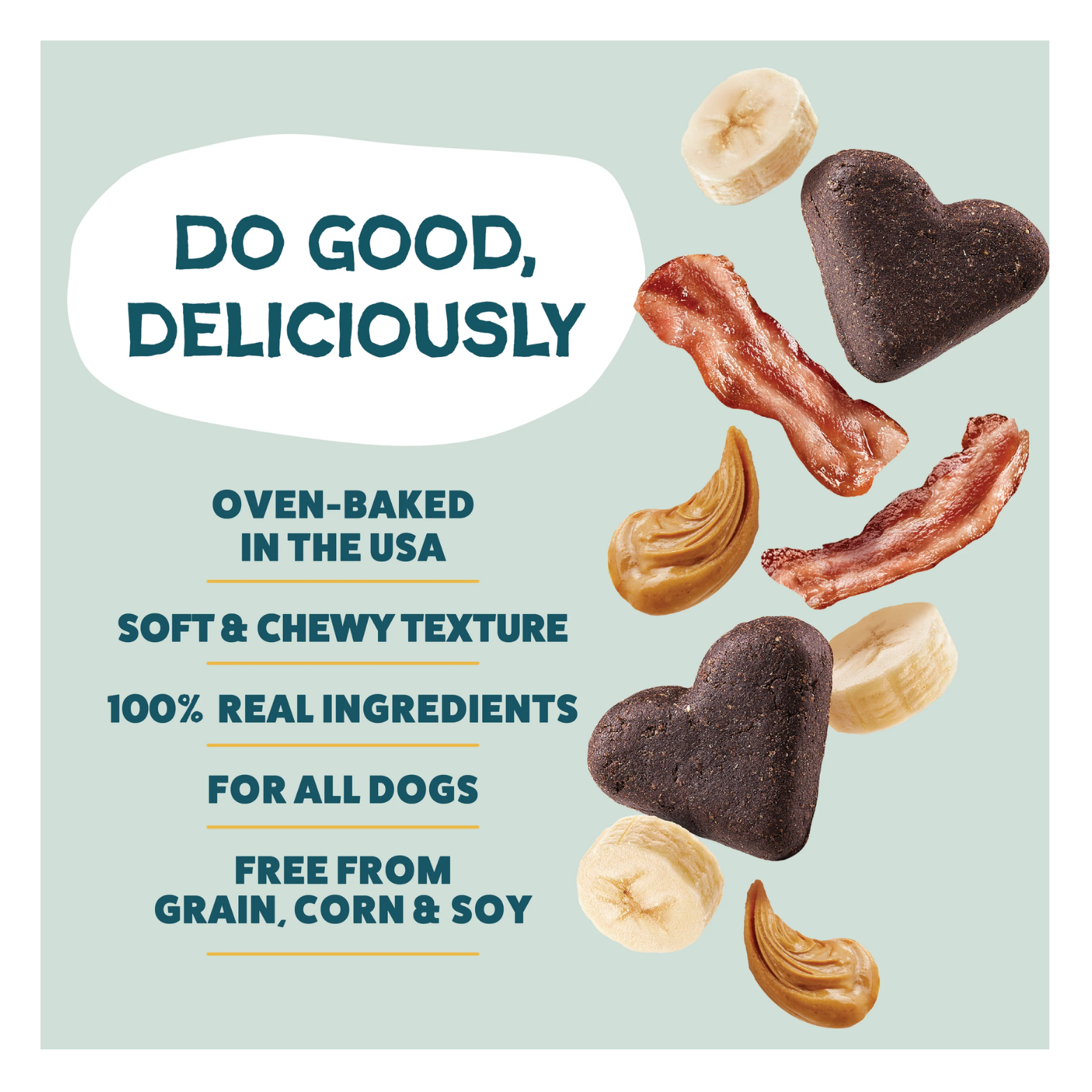 Promotional graphic on a light teal background listing product benefits including oven-baked in the USA, soft and chewy texture, 100% real ingredients, suitable for all dogs, and free from grain, corn, and soy, alongside images of heart-shaped treats, bananas, bacon, and peanut butter.