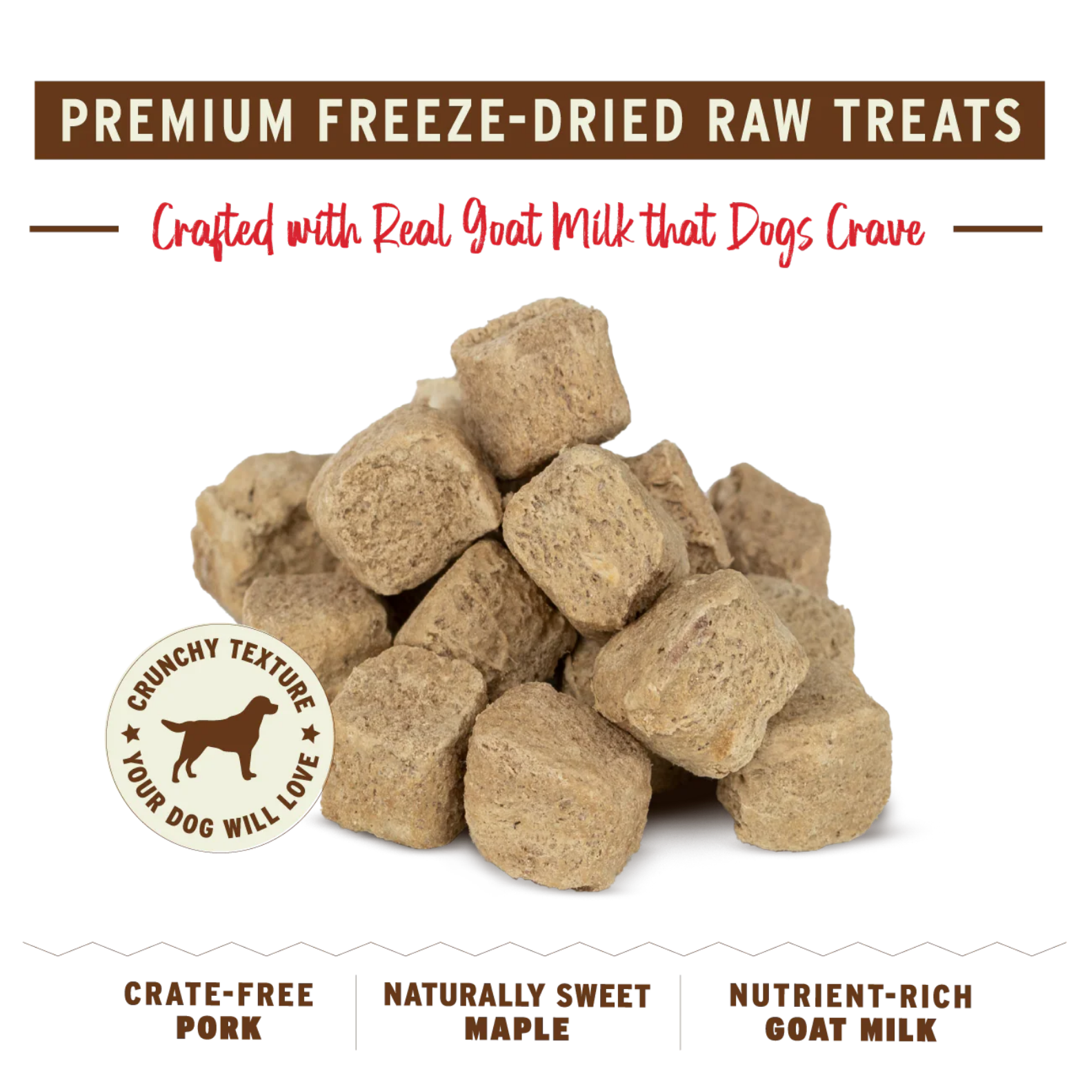 A high-resolution shot showing a pile of the treats against a black background. The treats are small, light-brown, bite-sized cubes with a porous, freeze-dried texture. The "Crunchy Texture" badge is visible in the lower-left corner, and the three main ingredient callouts (Pork, Maple, Goat Milk) are listed at the bottom.