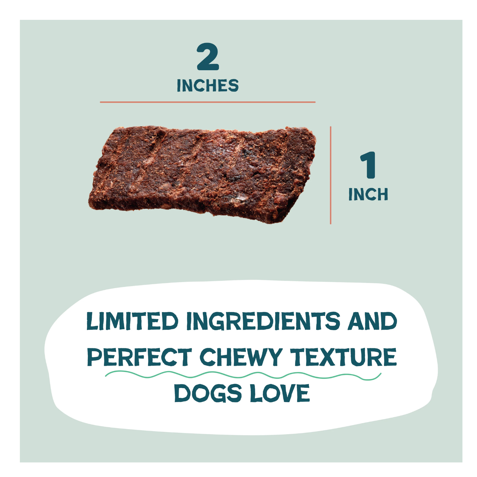 Single rectangular jerky bite shown against a light green background with measurement labels indicating approximately 2 inches long and 1 inch wide, emphasizing limited ingredients and a chewy texture dogs love.