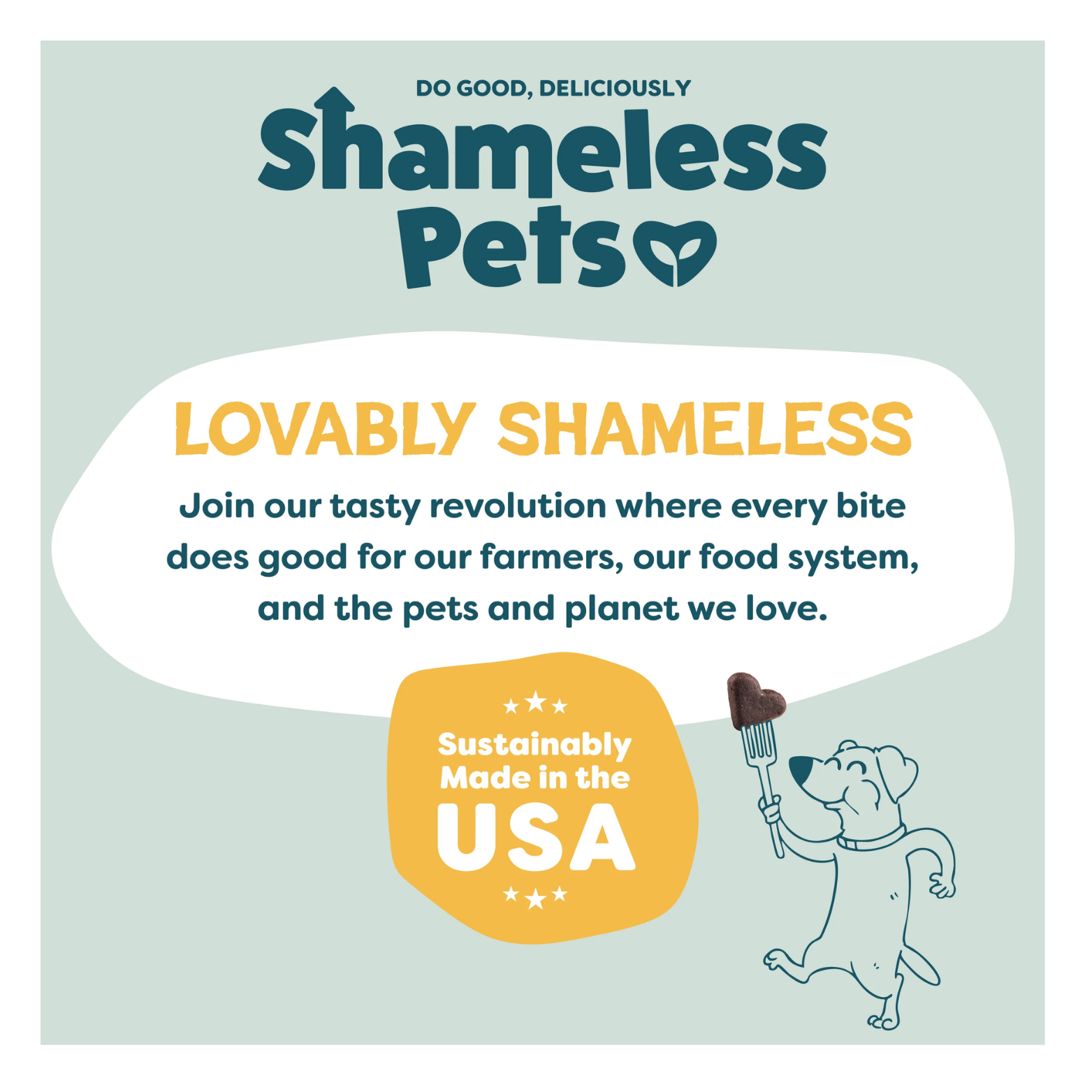 Brand message graphic reading “Lovably Shameless,” explaining the mission to support farmers, the food system, pets, and the planet, with a sustainably made in the USA badge and a cartoon dog holding a heart-shaped treat.