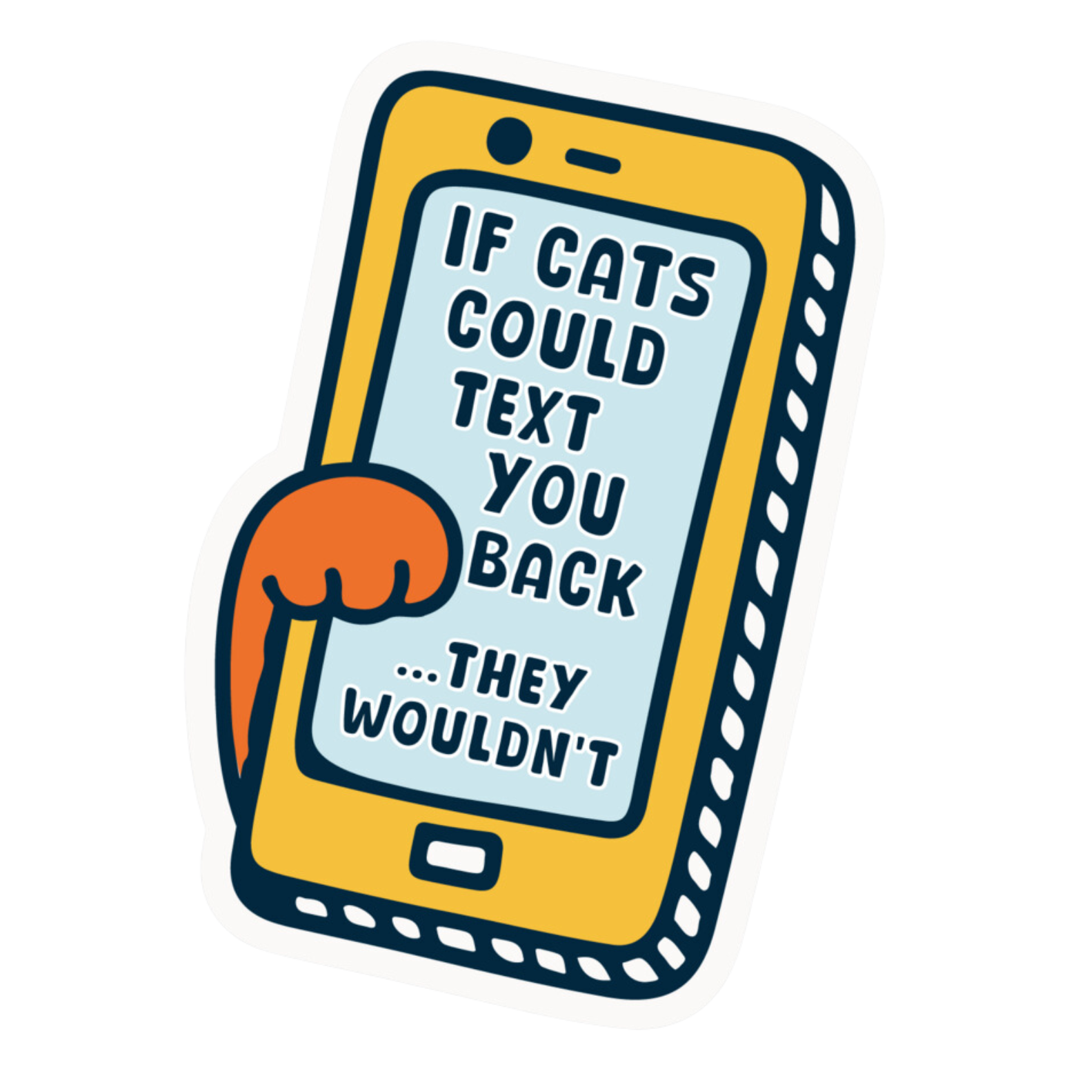 The Pet Foundry If Cats Could Text You Back They Wouldn't Vinyl Sticker